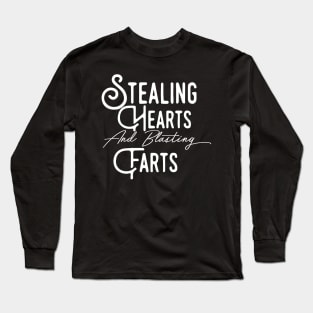 Stealing Hearts & Blasting Farts Long Sleeve T-Shirt